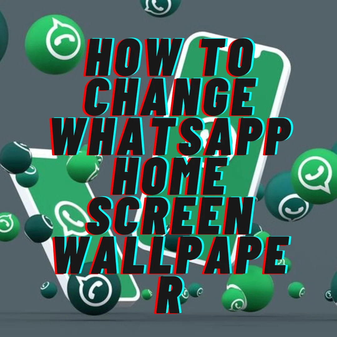How To Change WhatsApp Home Screen Wallpaper