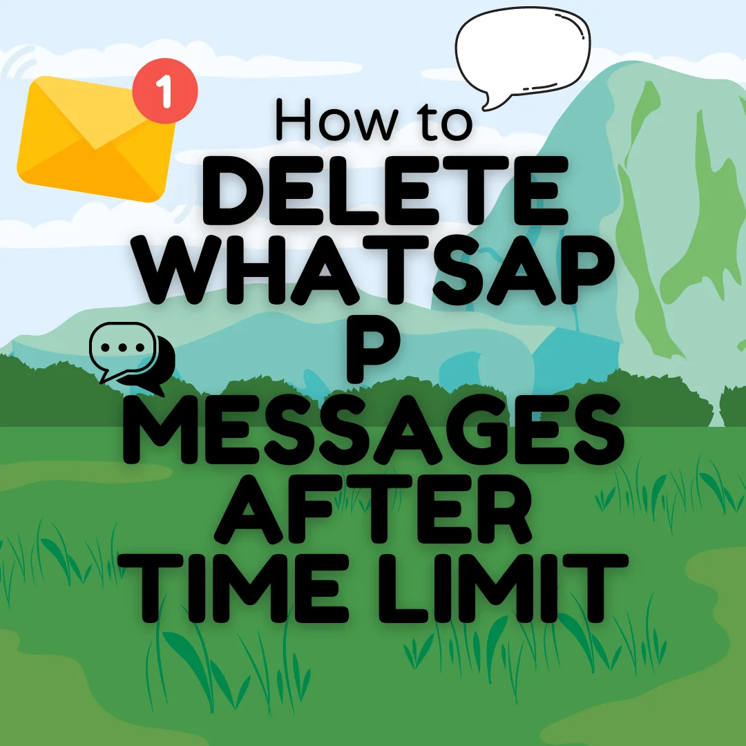 How to Delete WhatsApp Messages After Time Limit